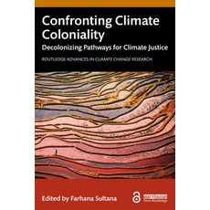 (英文圖書) Confronting Climate Coloniality: Decolonizing Pathways for Climate Justice 平裝版, Routledge, 英文