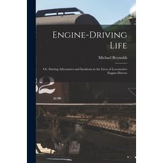 (英文圖書) Engine-Driving Life: Or Stirring Adventures and Incidents in the Lives of Locomotive Engine-... 平裝版, Legare Street Press, 英文