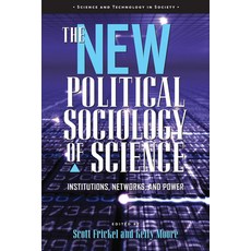 The New Political Sociology of Science: Institutions Networks and Power 平裝版, University of Wisconsin Press
