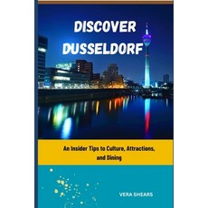 (英文圖書) Discover Dusseldorf: An Insider Tips to Culture Attractions and Dining 平裝版, Independently Published, 英文
