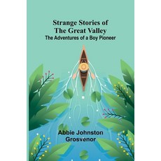(英文圖書)Strange Stories of the Great Valley: The Adventures of a Boy Pioneer 平裝版, Alpha Edition, 英文