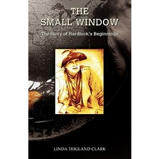 (英文圖書)The Small Window: The Story of Hardluck's Beginnings 平裝版, iUniverse, 英文