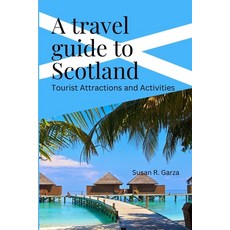 (英文圖書) A Travel guide to Scotland: Tourist Attractions and Activities 平裝版, Independently Published, 英文
