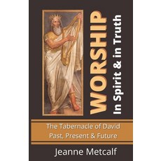 (英文圖書) Worship in Spirit & in Truth: The Tabernacle of David - Past Present & Future 平裝版, Cegullah Publishing, 英文