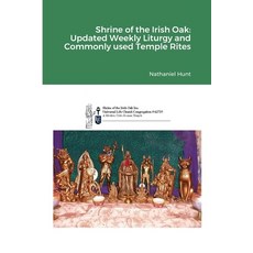 (英文圖書) Shrine of the Irish Oak: Updated Weekly Liturgy and Commonly used Temple Rites 平裝版, Lulu.com, 英文