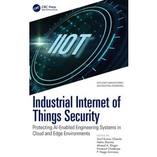 (英文圖書) Industrial Internet of Things Security: Protecting AI-Enabled Engineering Syste... 精裝版, CRC Press, 英文