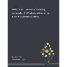 IMPROVE - Innovative Modelling Approaches for Production Systems to Raise Validatable Efficiency 平裝版, Saint Philip Street Press, 英文