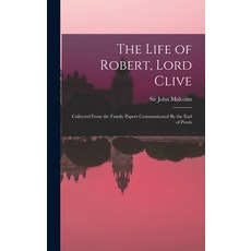 (英文圖書) The Life of Robert Lord Clive: Collected From the Family Papers Communicated By the Earl of ... 精裝版, Legare Street Press, 英文