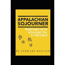 Appalachian Sojourner: Transformed on the Appalachian Trail and Other Byways 平裝版, Independently Published, 英文