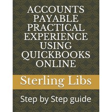 Accounts Payable Practical Experience Using QuickBooks Online: Step by Step guide 平裝版, Midas Books, 英文