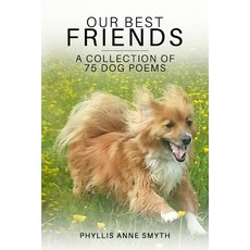 Our Best Friends (a collection of 75 dog poems) 平裝版, Independently Published, 英語