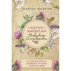 Native American Herbalism Encyclopedia: A Complete Medical Handbook of Native American Herbs 平裝版, Independently Published, 英文