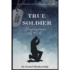 (英文圖書) True Soldier: Steppingstones Of Truth 平裝版, Independently Published, 英文