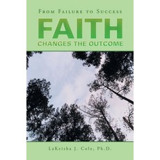 Faith Changes the Outcome: From Failure to Success 平裝版, Xlibris Us, 英文