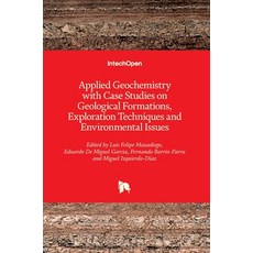 (英文圖書) Applied Geochemistry with Case Studies on Geological Formations Exploration Techniques and E... 精裝版, Intechopen, 英文