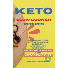 Keto Slow Cooker Recipes: Take Advantage of this Exclusive Cookbook and Reshape your Body Without St... 平裝版, Jennifer Campbell, 英文