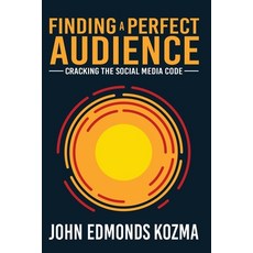 (英文圖書) Finding A Perfect Audience: Cracking the Social Media Code 平裝版, Leaders Press, 英文