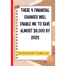 (英文書) These 4 financial changes will enable me to save almost $6 000 by 2023 平裝版, Independently Published, 英文