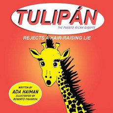 (英文圖書)Tulipan the Puerto Rican Giraffe: Rejects a Hair-raising Lie 平裝版, Createspace Independent Pub..., 英文