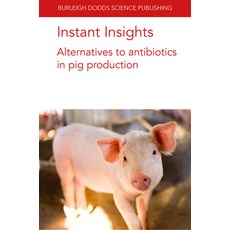 (英文圖書) Instant Insights: Alternatives to Antibiotics in Pig Production 平裝版, Burleigh Dodds Science Publ..., 英文