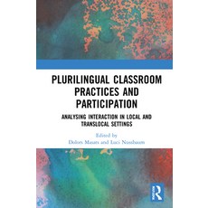 Plurilingual Classroom Practices and Participation: Analysing Interaction in Local and Translocal Se... 精裝版, Routledge, 英文