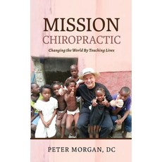 Mission Chiropractic: Changing the World By Touching Lives 平裝版, Mission Life International, 英文
