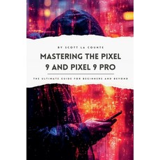 (英文圖書) Mastering the Pixel 9 and Pixel 9 Pro: The Ultimate Guide for Beginners and Beyond 平裝版, SD Editions, 英文