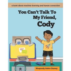 (英文圖書)You Can't Talk To My Friend Cody: A book about machine learning and human conne... 平裝版, Independently Published, 英文