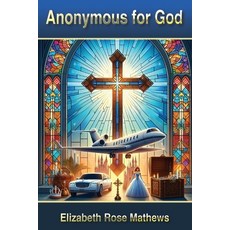 (英文圖書) ANONYMOUS for GOD 平裝版, Xulon Press, 英文