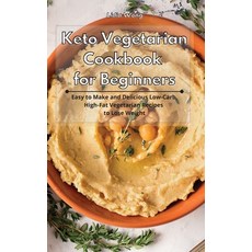 Keto Vegetarian Cookbook for Beginners: Easy to Make and Delicious Low-Carb High-Fat Vegetarian Rec... 精裝版, Lidia Wong, 英文