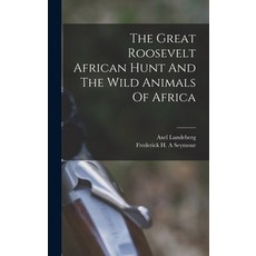 (英文圖書) The Great Roosevelt African Hunt And The Wild Animals Of Africa 精裝版, Legare Street Press, 英文