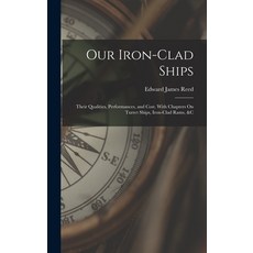 (英文圖書) Our Iron-Clad Ships: Their Qualities Performances and Cost. With Chapters On Turret Ships ... 精裝版, Legare Street Press, 英文