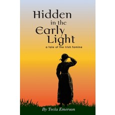 (英文圖書) Hidden in the Early Light: a tale of the Irish famine 平裝版, Outlook Press, 英文