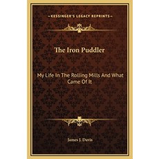 (英文圖書) The Iron Puddler: My Life In The Rolling Mills And What Came Of It 精裝版, Kessinger Publishing, 英文