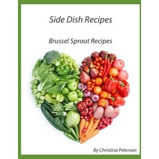 Side Dish Recipes Brussel Sprout Recipes: 28 Different Recipes Herbs used Tips Casserole Salad ... 平裝版, Independently Published, 英文