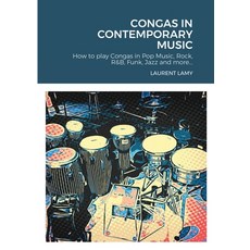 Congas in Contemporary Music 平裝版, Lulu.com, 英文