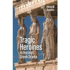 Tragic Heroines in Ancient Greek Drama 平裝版, Bloomsbury Academic, 英文