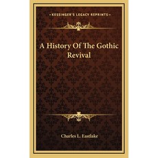 A History Of The Gothic Revival 精裝版, Kessinger Publishing, 英文