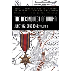 (英文圖書) THE RECONQUEST OF BURMA June 1942-June 1944: Volume 1: Official History of the Indian Armed F... 精裝版, Naval & Military Press, 英文