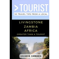 (英文圖書) Greater Than a Tourist- Livingstone Zambia Africa: 50 Travel Tips from a Local 平裝版, Independently Published, 英文