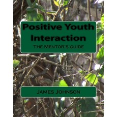 (英文圖書) Positive Youth Interaction: The Mentor's guide 平裝版, Createspace Independent Pub..., 英文