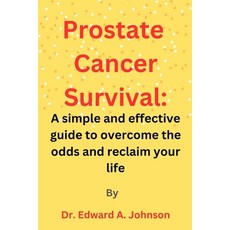 (英文圖書) Prostate Cancer Survival: A simple and effective guide to overcome the odds and reclaim your ... 平裝版, Independently Published, 英文