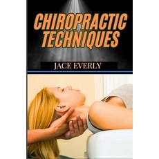 (英文圖書) Chiropractic Techniques: Master Effective Spinal Adjustments Pain Relief Metho... 平裝版, Independently Published, 英文