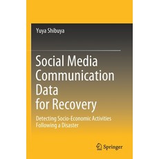 Social Media Communication Data for Recovery: Detecting Socio-Economic Activities Following a Disaster 平裝版, Springer, 英文