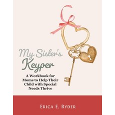 My Sister's Keyper: A Workbook for Moms to Help Their Child with Special Needs Thrive 平裝版, Eve Connection, 英文