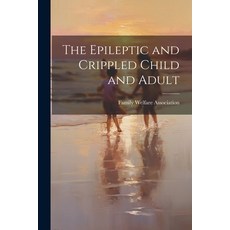 (英文圖書) The Epileptic and Crippled Child and Adult 平裝版, Legare Street Press, 英文