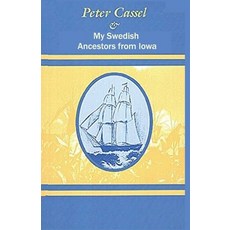 Peter Cassel and My Swedish Ancestors from Iowa 平裝版, Ishi Press, 英文