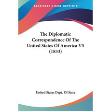 (英文圖書) The Diplomatic Correspondence Of The United States Of America V5 (1833) 平裝版, Kessinger Publishing, 英文