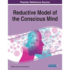 Reductive Model of the Conscious Mind 1 volume 平裝版, Information Science Reference, 英文
