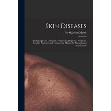 (英文圖書) Skin Diseases [electronic Resource]: Including Their Definition Symptoms Diagnosis Prognos... 平裝版, Legare Street Press, 英文
